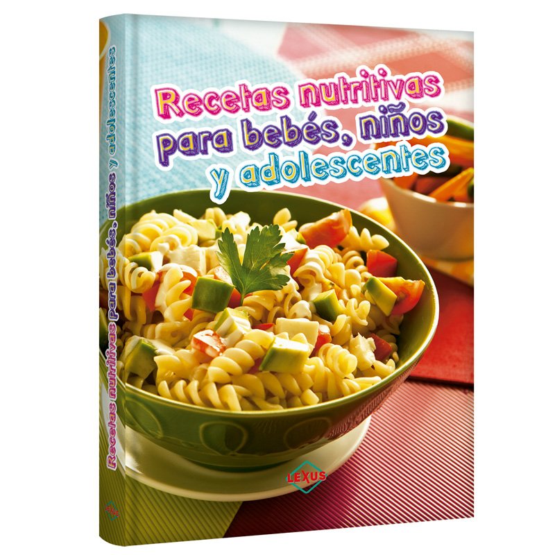 Recetas Nutritivas para Bebés, Niños y Adolescentes - Lexus Editores Bolivia