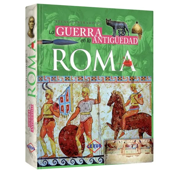 Atlas Ilustrado La Guerra en la Antigüedad Roma